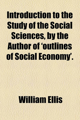 Book cover for Introduction to the Study of the Social Sciences, by the Author of 'Outlines of Social Economy'.