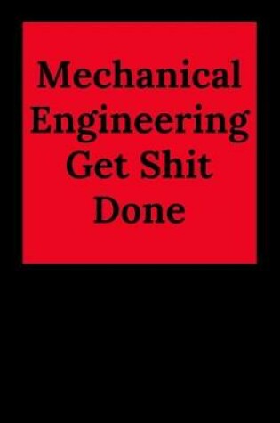 Cover of Mechanical Engineering Get Shit Done