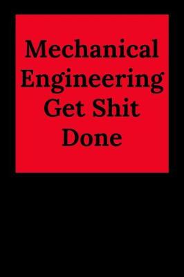Book cover for Mechanical Engineering Get Shit Done