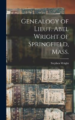 Book cover for Genealogy of Lieut. Abel Wright of Springfield, Mass.