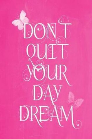Cover of Pastel Chalkboard Journal - Don't Quit Your Daydream (Pink)