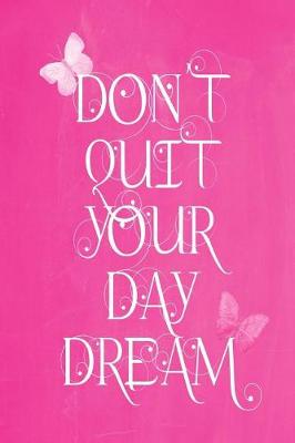 Cover of Pastel Chalkboard Journal - Don't Quit Your Daydream (Pink)