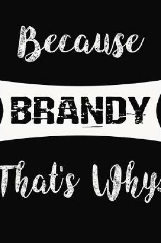 Cover of Because Brandy That's Why