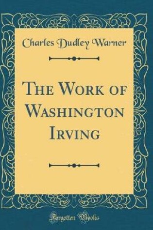 Cover of The Work of Washington Irving (Classic Reprint)