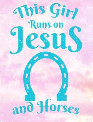 Book cover for This Girl Runs On Jesus And Horses