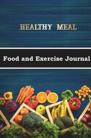 Cover of Healthy Meal Food and Exercise Journal