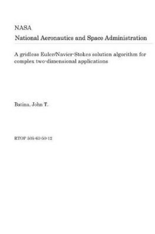 Cover of A Gridless Euler/Navier-Stokes Solution Algorithm for Complex Two-Dimensional Applications