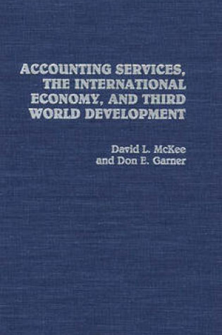 Cover of Accounting Services, The International Economy, and Third World Development