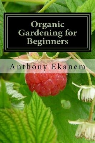 Cover of Organic Gardening for Beginners