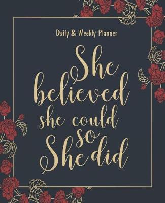 Cover of Daily & Weekly Planner - She believed she could so she did