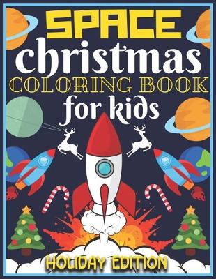 Book cover for Space Christmas Coloring Book for Kids Holiday Edition