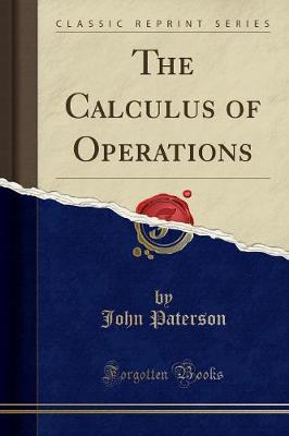 Book cover for The Calculus of Operations (Classic Reprint)