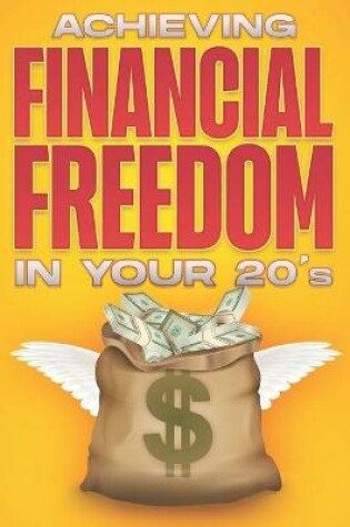 Cover of Achieving Financial Freedom in your 20's