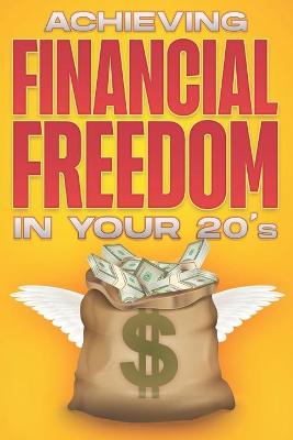 Book cover for Achieving Financial Freedom in your 20's