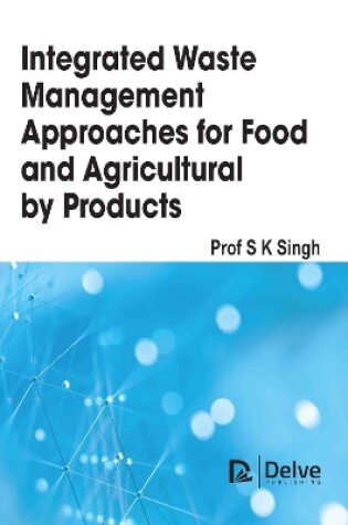 Cover of Integrated Waste Management Approaches for Food and Agricultural Byproducts