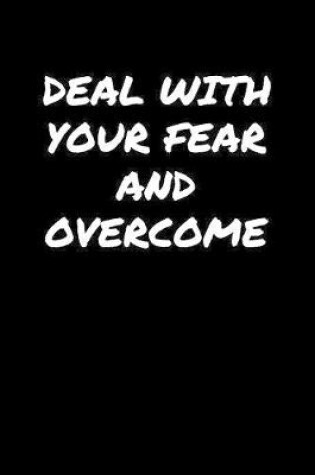 Cover of Deal With Your Fear and Overcome