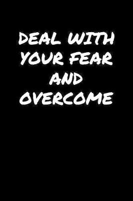 Book cover for Deal With Your Fear and Overcome