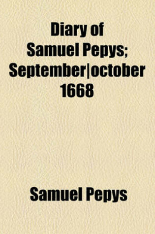 Cover of Diary of Samuel Pepys; September-October 1668