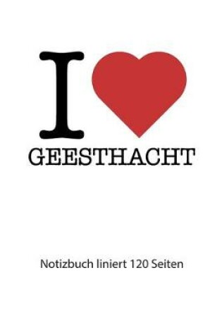 Cover of I love Geesthacht Notizbuch liniert
