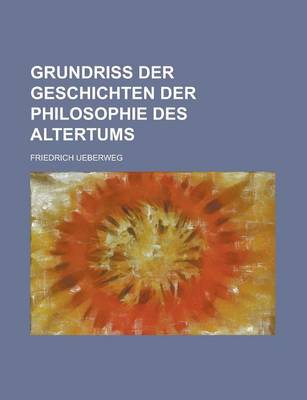 Book cover for Grundriss Der Geschichten Der Philosophie Des Altertums