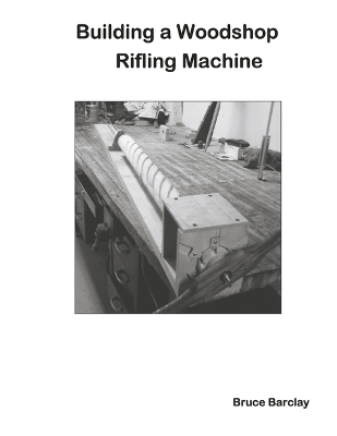 Book cover for Building a Woodshop Rifling Machine