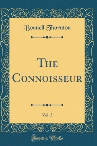 Cover of The Connoisseur, Vol. 3 (Classic Reprint)