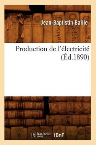 Cover of Production de l'�lectricit� (�d.1890)