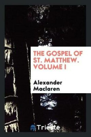 Cover of The Gospel of St. Matthew. Volume I