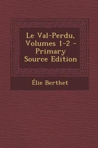 Cover of Le Val-Perdu, Volumes 1-2