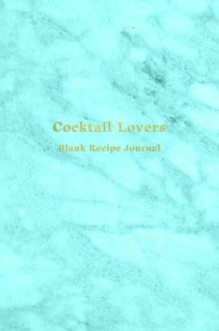 Cover of Cocktail Lovers Blank Recipe Journal