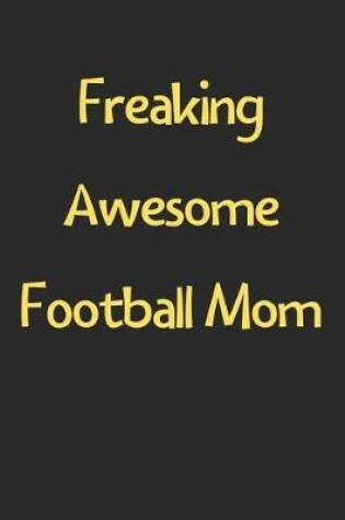 Cover of Freaking Awesome Football Mom