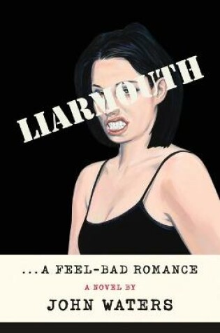 Cover of Liarmouth: A Feel-Bad Romance