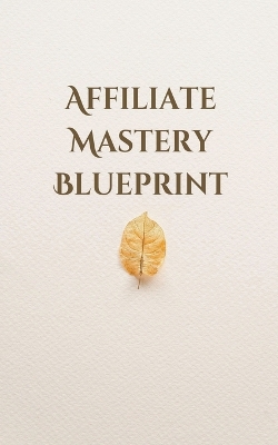 Book cover for Affiliate Mastery Blueprint