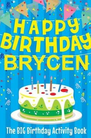 Cover of Happy Birthday Brycen - The Big Birthday Activity Book