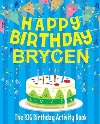 Book cover for Happy Birthday Brycen - The Big Birthday Activity Book