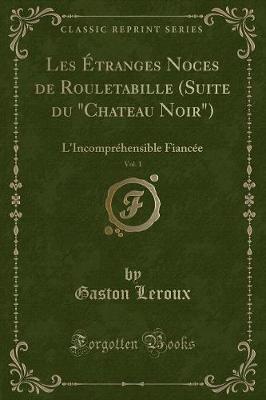 Book cover for Les Étranges Noces de Rouletabille (Suite Du Chateau Noir), Vol. 1