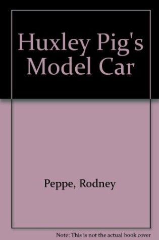 Cover of Huxley Pig's Model Car