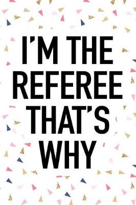 Book cover for I'm the Referee That's Why