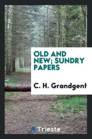 Cover of Old and New; Sundry Papers