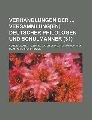 Book cover for Verhandlungen Der Versammlung[en] Deutscher Philologen Und Schulmanner (31)