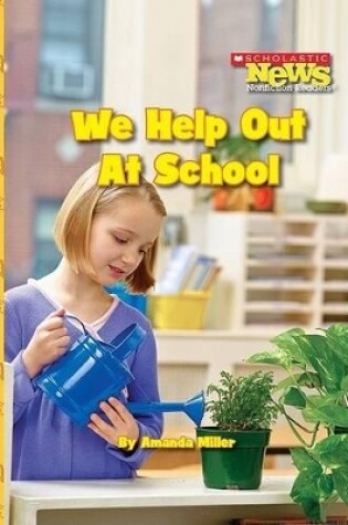 Cover of We Help Out at School (Scholastic News Nonfiction Readers: We the Kids)