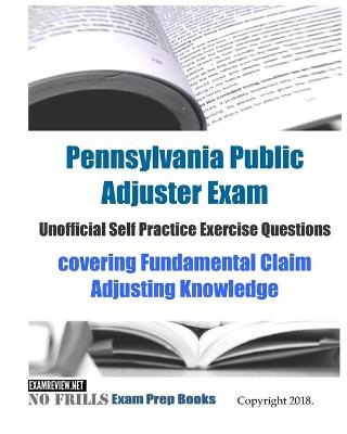 Book cover for Pennsylvania Public Adjuster Exam Unofficial Self Practice Exercise Questions