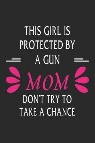 Cover of This girl is protected by a gun mom don't try to take a chance