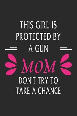 Book cover for This girl is protected by a gun mom don't try to take a chance