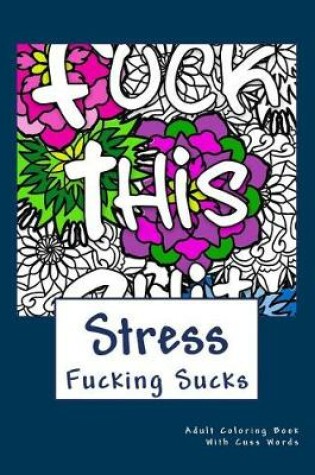 Cover of Stress Fucking Sucks