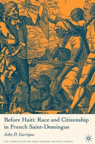 Cover of Before Haiti: Race and Citizenship in French Saint-Domingue