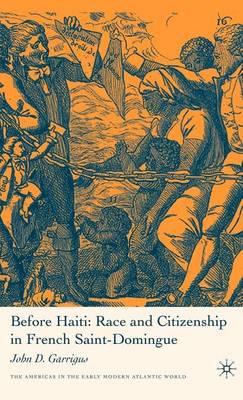 Book cover for Before Haiti: Race and Citizenship in French Saint-Domingue