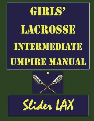 Book cover for Girls Lacrosse Intermediate Umpire Manual