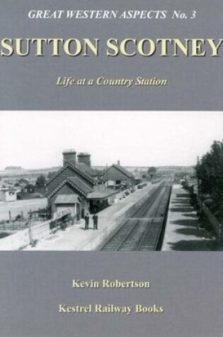 Cover of Sutton Scotney: Life at a Country Station