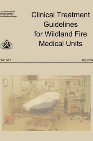 Cover of Clinical Treatment Guidelines for Wildland Fire Medical Units